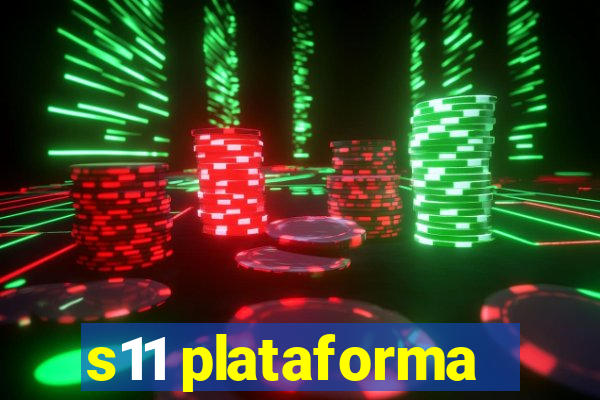 s11 plataforma